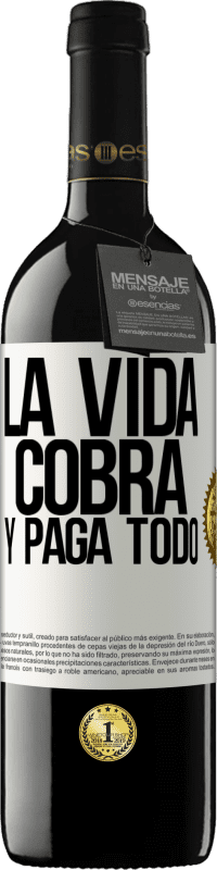 39,95 € Envío gratis | Vino Tinto Edición RED MBE Reserva La vida cobra y paga todo Etiqueta Blanca. Etiqueta personalizable Reserva 12 Meses Cosecha 2016 Tempranillo