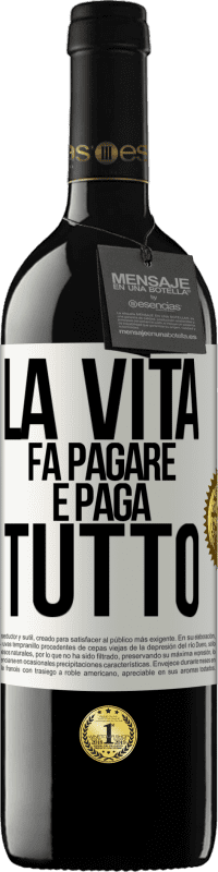 Spedizione Gratuita | Vino rosso Edizione RED MBE Riserva La vita fa pagare e paga tutto Etichetta Bianca. Etichetta personalizzabile Riserva 12 Mesi Raccogliere 2014 Tempranillo