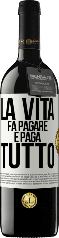 39,95 € Spedizione Gratuita | Vino rosso Edizione RED MBE Riserva La vita fa pagare e paga tutto Etichetta Bianca. Etichetta personalizzabile Riserva 12 Mesi Raccogliere 2016 Tempranillo