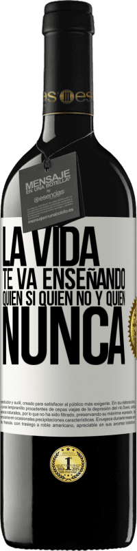 39,95 € | Vino Tinto Edición RED MBE Reserva La vida te va enseñando quién sí, quién no y quién nunca Etiqueta Blanca. Etiqueta personalizable Reserva 12 Meses Cosecha 2015 Tempranillo