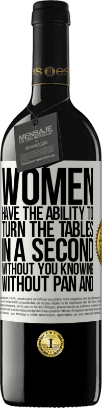 39,95 € | 红酒 RED版 MBE 预订 妇女有能力在一秒钟内转过桌子。不知不觉，没有平底锅，没有煎蛋 白标. 可自定义的标签 预订 12 个月 收成 2014 Tempranillo