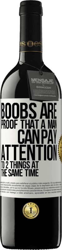 39,95 € | 红酒 RED版 MBE 预订 胸部证明一个人可以同时注意两件事 白标. 可自定义的标签 预订 12 个月 收成 2016 Tempranillo