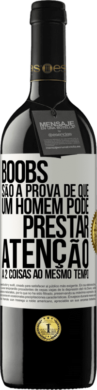 Envio grátis | Vinho tinto Edição RED MBE Reserva Boobs são a prova de que um homem pode prestar atenção a 2 coisas ao mesmo tempo Etiqueta Branca. Etiqueta personalizável Reserva 12 Meses Colheita 2014 Tempranillo