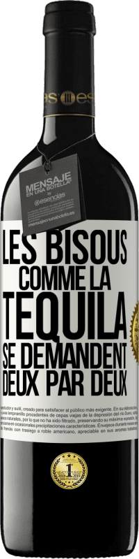 39,95 € Envoi gratuit | Vin rouge Édition RED MBE Réserve Les bisous comme la tequila se demandent deux par deux Étiquette Blanche. Étiquette personnalisable Réserve 12 Mois Récolte 2016 Tempranillo