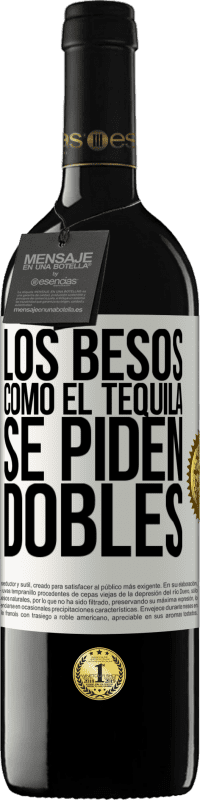 39,95 € Envío gratis | Vino Tinto Edición RED MBE Reserva Los besos como el tequila. Se piden dobles Etiqueta Blanca. Etiqueta personalizable Reserva 12 Meses Cosecha 2016 Tempranillo