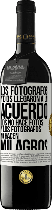 «Los fotógrafos y Dios llegaron a un acuerdo. Dios no hace fotos y los fotógrafos no hacen milagros» Edición RED MBE Reserva
