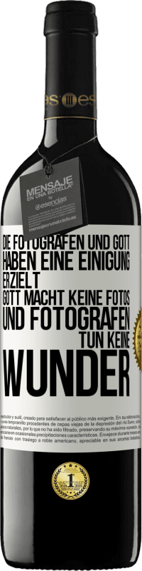 Kostenloser Versand | Rotwein RED Ausgabe MBE Reserve Die Fotografen und Gott haben eine Einigung erzielt. Gott macht keine Fotos und Fotografen tun keine Wunder Weißes Etikett. Anpassbares Etikett Reserve 12 Monate Ernte 2014 Tempranillo