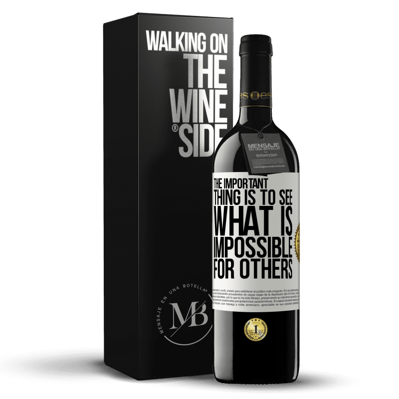 39,95 € Free Shipping | Red Wine RED Edition MBE Reserve The important thing is to see what is impossible for others White Label. Customizable label Reserve 12 Months Harvest 2014 Tempranillo