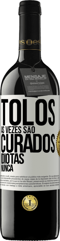 39,95 € | Vinho tinto Edição RED MBE Reserva Tolos às vezes são curados, idiotas nunca Etiqueta Branca. Etiqueta personalizável Reserva 12 Meses Colheita 2014 Tempranillo