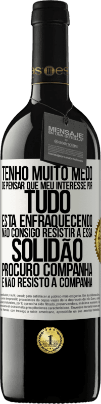 39,95 € | Vinho tinto Edição RED MBE Reserva Tenho muito medo de pensar que meu interesse por tudo está enfraquecendo. Não consigo resistir a essa solidão. Procuro Etiqueta Branca. Etiqueta personalizável Reserva 12 Meses Colheita 2015 Tempranillo