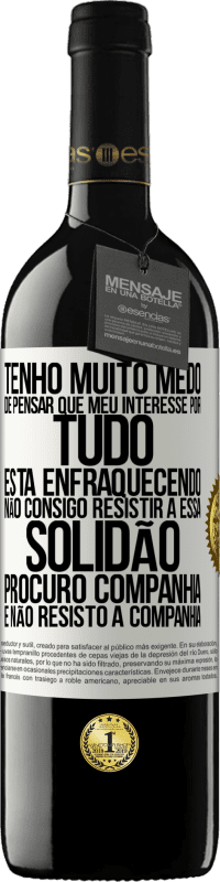 39,95 € Envio grátis | Vinho tinto Edição RED MBE Reserva Tenho muito medo de pensar que meu interesse por tudo está enfraquecendo. Não consigo resistir a essa solidão. Procuro Etiqueta Branca. Etiqueta personalizável Reserva 12 Meses Colheita 2016 Tempranillo