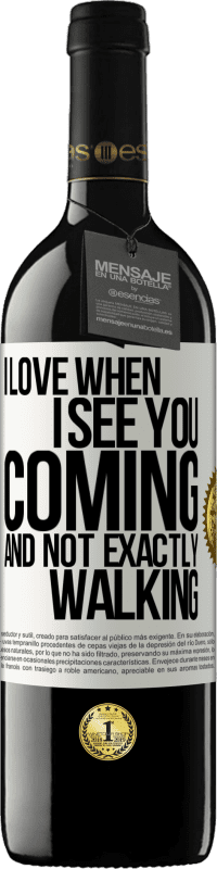 Free Shipping | Red Wine RED Edition MBE Reserve I love when I see you coming and not exactly walking White Label. Customizable label Reserve 12 Months Harvest 2014 Tempranillo