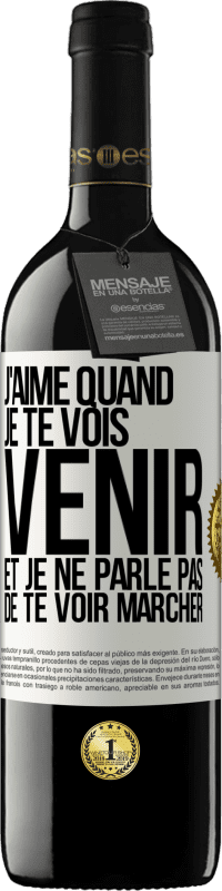 Envoi gratuit | Vin rouge Édition RED MBE Réserve J'aime quand je te vois venir et je ne parle pas de te voir marcher Étiquette Blanche. Étiquette personnalisable Réserve 12 Mois Récolte 2014 Tempranillo