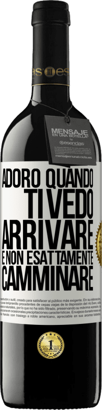 Spedizione Gratuita | Vino rosso Edizione RED MBE Riserva Adoro quando ti vedo arrivare e non esattamente camminare Etichetta Bianca. Etichetta personalizzabile Riserva 12 Mesi Raccogliere 2014 Tempranillo