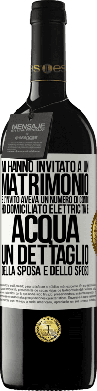 39,95 € | Vino rosso Edizione RED MBE Riserva Mi hanno invitato a un matrimonio e l'invito aveva un numero di conto. Ho domiciliato elettricità e acqua. Un dettaglio Etichetta Bianca. Etichetta personalizzabile Riserva 12 Mesi Raccogliere 2015 Tempranillo