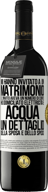 39,95 € Spedizione Gratuita | Vino rosso Edizione RED MBE Riserva Mi hanno invitato a un matrimonio e l'invito aveva un numero di conto. Ho domiciliato elettricità e acqua. Un dettaglio Etichetta Bianca. Etichetta personalizzabile Riserva 12 Mesi Raccogliere 2016 Tempranillo