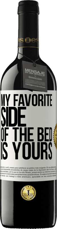 Free Shipping | Red Wine RED Edition MBE Reserve My favorite side of the bed is yours White Label. Customizable label Reserve 12 Months Harvest 2014 Tempranillo