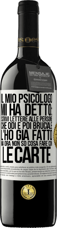 «Il mio psicologo mi ha detto: scrivi lettere alle persone che odi e poi bruciale. L'ho già fatto, ma ora non so cosa fare» Edizione RED MBE Riserva