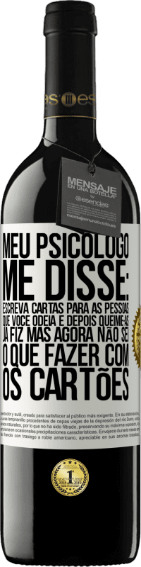 «Meu psicólogo me disse: escreva cartas para as pessoas que você odeia e depois queime-as. Já fiz, mas agora não sei o que» Edição RED MBE Reserva