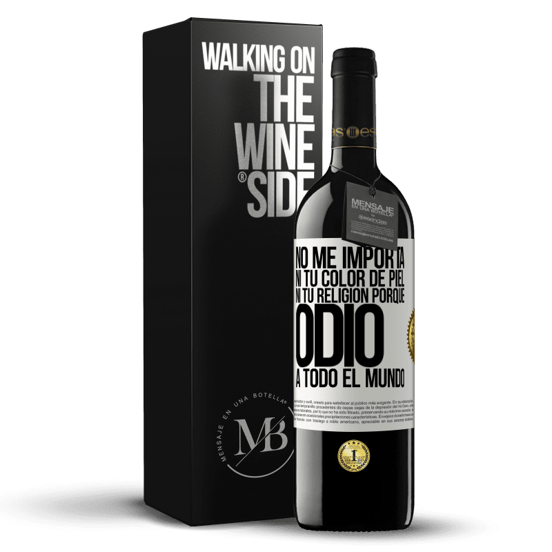 39,95 € Envío gratis | Vino Tinto Edición RED MBE Reserva No me importa ni tu color de piel, ni tu religión porque odio a todo el mundo Etiqueta Blanca. Etiqueta personalizable Reserva 12 Meses Cosecha 2014 Tempranillo