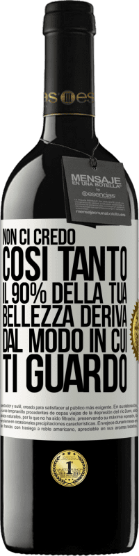 39,95 € Spedizione Gratuita | Vino rosso Edizione RED MBE Riserva Non ci credo così tanto. Il 90% della tua bellezza deriva dal modo in cui ti guardo Etichetta Bianca. Etichetta personalizzabile Riserva 12 Mesi Raccogliere 2016 Tempranillo