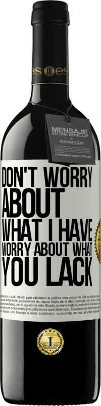 Free Shipping | Red Wine RED Edition MBE Reserve Don't worry about what I have, worry about what you lack White Label. Customizable label Reserve 12 Months Harvest 2014 Tempranillo