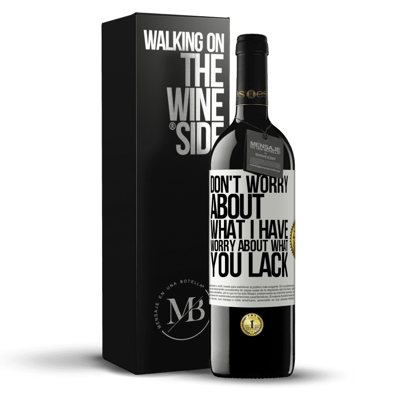 39,95 € Free Shipping | Red Wine RED Edition MBE Reserve Don't worry about what I have, worry about what you lack White Label. Customizable label Reserve 12 Months Harvest 2014 Tempranillo