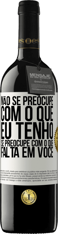 Envio grátis | Vinho tinto Edição RED MBE Reserva Não se preocupe com o que eu tenho, se preocupe com o que falta em você Etiqueta Branca. Etiqueta personalizável Reserva 12 Meses Colheita 2014 Tempranillo