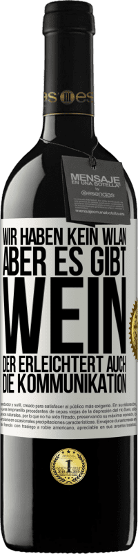39,95 € Kostenloser Versand | Rotwein RED Ausgabe MBE Reserve Wir haben kein WLAN, aber es gibt Wein, der erleichtert auch die Kommunikation Weißes Etikett. Anpassbares Etikett Reserve 12 Monate Ernte 2016 Tempranillo