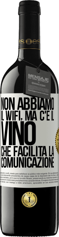 39,95 € Spedizione Gratuita | Vino rosso Edizione RED MBE Riserva Non abbiamo il Wifi, ma c'è il vino, che facilita la comunicazione Etichetta Bianca. Etichetta personalizzabile Riserva 12 Mesi Raccogliere 2016 Tempranillo
