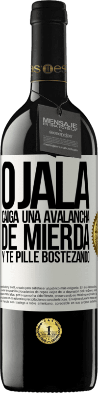 Envío gratis | Vino Tinto Edición RED MBE Reserva Ojalá caiga una avalancha de mierda y te pille bostezando Etiqueta Blanca. Etiqueta personalizable Reserva 12 Meses Cosecha 2014 Tempranillo