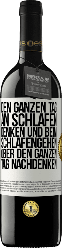 Kostenloser Versand | Rotwein RED Ausgabe MBE Reserve Den ganzen Tag an schlafen denken und beim Schlafengehen über den ganzen Tag nachdenken Weißes Etikett. Anpassbares Etikett Reserve 12 Monate Ernte 2014 Tempranillo