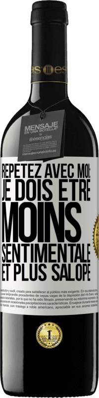 Envoi gratuit | Vin rouge Édition RED MBE Réserve Répétez avec moi: je dois être moins sentimentale et plus salope Étiquette Blanche. Étiquette personnalisable Réserve 12 Mois Récolte 2014 Tempranillo