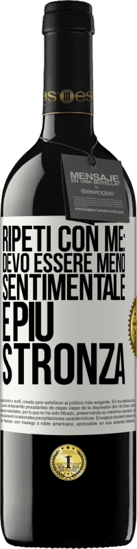 Spedizione Gratuita | Vino rosso Edizione RED MBE Riserva Ripeti con me: devo essere meno sentimentale e più stronza Etichetta Bianca. Etichetta personalizzabile Riserva 12 Mesi Raccogliere 2014 Tempranillo