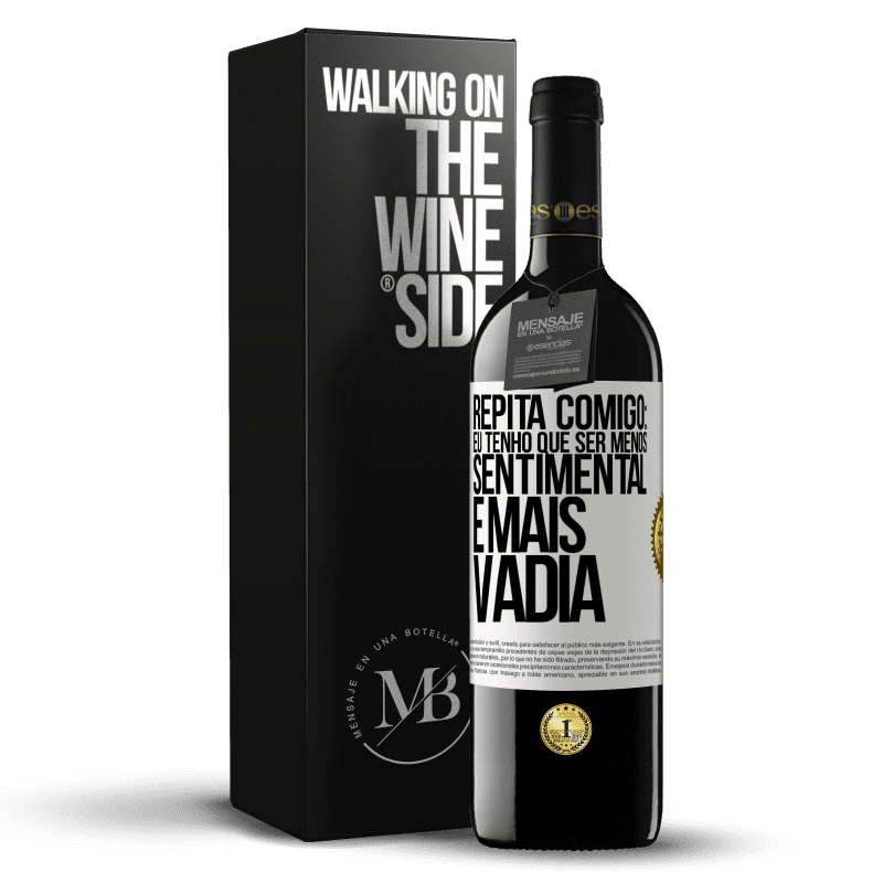 39,95 € Envio grátis | Vinho tinto Edição RED MBE Reserva Repita comigo: eu tenho que ser menos sentimental e mais vadia Etiqueta Branca. Etiqueta personalizável Reserva 12 Meses Colheita 2014 Tempranillo