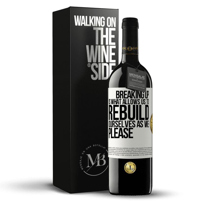 39,95 € Free Shipping | Red Wine RED Edition MBE Reserve Breaking up is what allows us to rebuild ourselves as we please White Label. Customizable label Reserve 12 Months Harvest 2015 Tempranillo