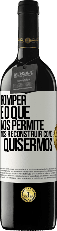 39,95 € | Vinho tinto Edição RED MBE Reserva Romper é o que nos permite nos reconstruir como quisermos Etiqueta Branca. Etiqueta personalizável Reserva 12 Meses Colheita 2015 Tempranillo