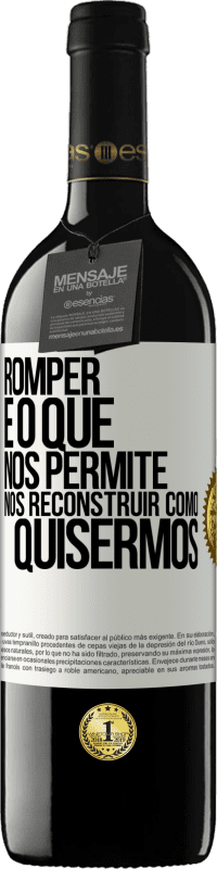 39,95 € | Vinho tinto Edição RED MBE Reserva Romper é o que nos permite nos reconstruir como quisermos Etiqueta Branca. Etiqueta personalizável Reserva 12 Meses Colheita 2016 Tempranillo