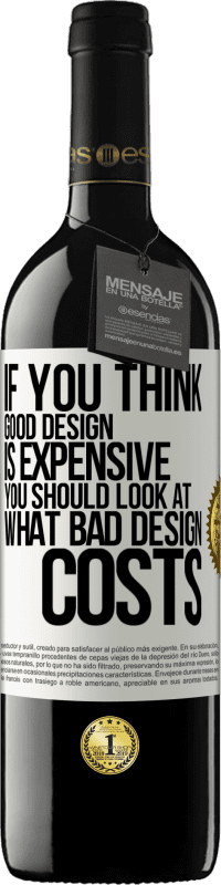 39,95 € 免费送货 | 红酒 RED版 MBE 预订 如果您认为好的设计很昂贵，那么应该看看不好的设计成本是多少 白标. 可自定义的标签 预订 12 个月 收成 2016 Tempranillo