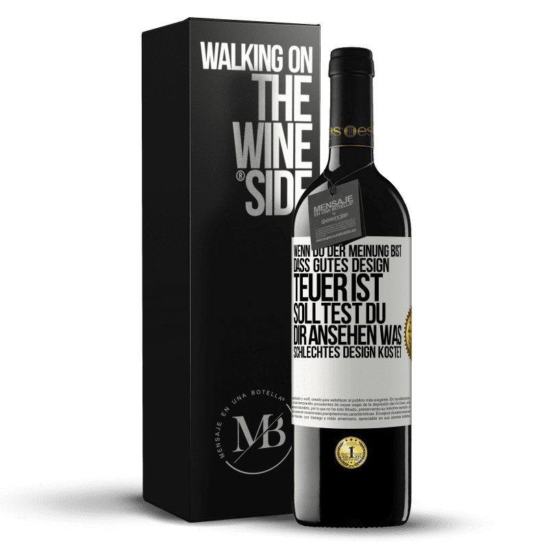 39,95 € Kostenloser Versand | Rotwein RED Ausgabe MBE Reserve Wenn du der Meinung bist, dass gutes Design teuer ist, solltest du dir ansehen, was schlechtes Design kostet Weißes Etikett. Anpassbares Etikett Reserve 12 Monate Ernte 2014 Tempranillo