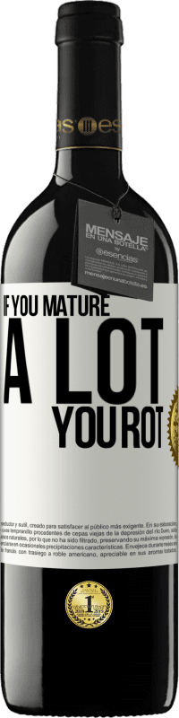 «If you mature a lot you rot» RED Edition MBE Reserve