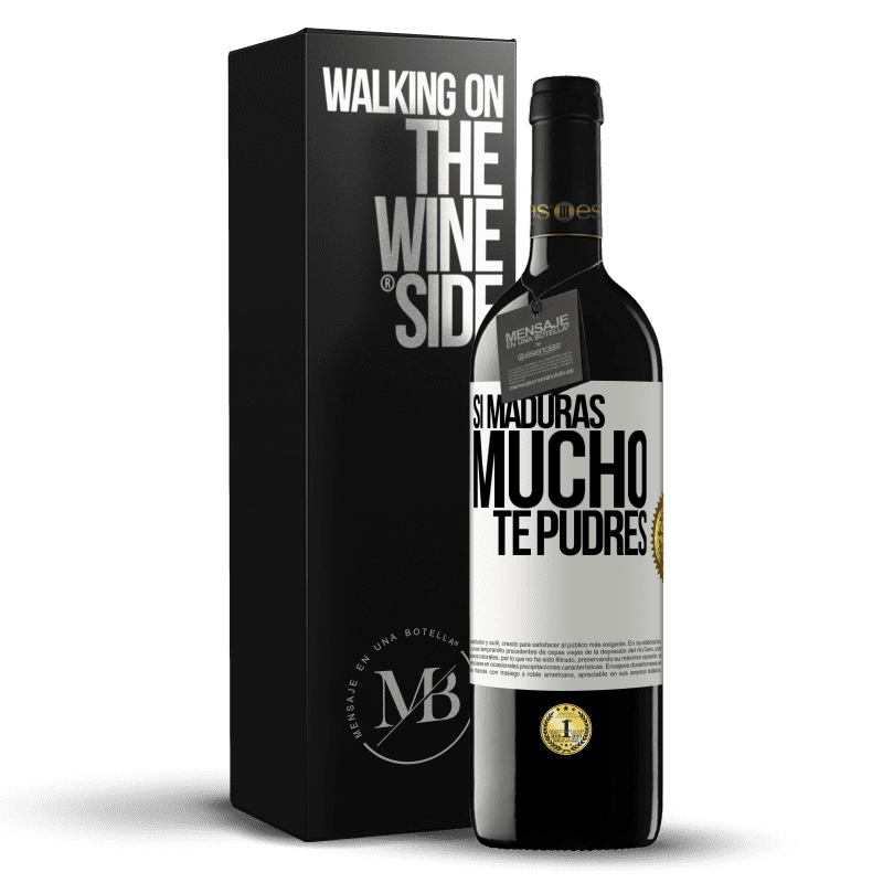 39,95 € Envío gratis | Vino Tinto Edición RED MBE Reserva Si maduras mucho te pudres Etiqueta Blanca. Etiqueta personalizable Reserva 12 Meses Cosecha 2015 Tempranillo