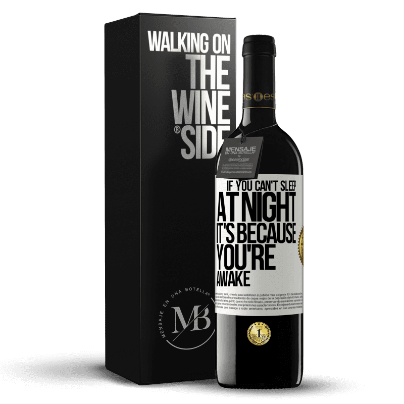 39,95 € Free Shipping | Red Wine RED Edition MBE Reserve If you can't sleep at night it's because you're awake White Label. Customizable label Reserve 12 Months Harvest 2014 Tempranillo