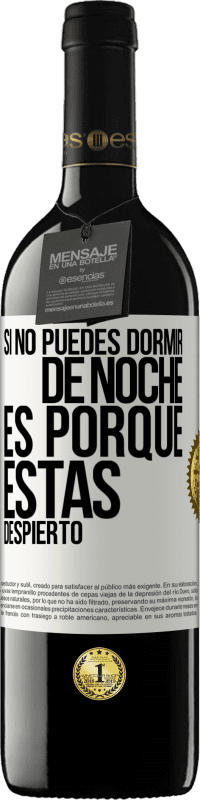 «Si no puedes dormir de noche es porque estás despierto» Edición RED MBE Reserva
