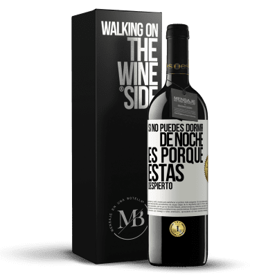 «Si no puedes dormir de noche es porque estás despierto» Edición RED MBE Reserva