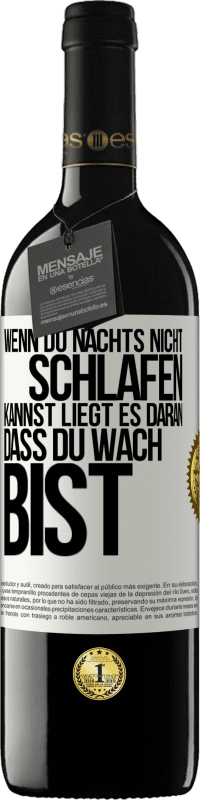 Kostenloser Versand | Rotwein RED Ausgabe MBE Reserve Wenn du nachts nicht schlafen kannst, liegt es daran, dass du wach bist Weißes Etikett. Anpassbares Etikett Reserve 12 Monate Ernte 2014 Tempranillo