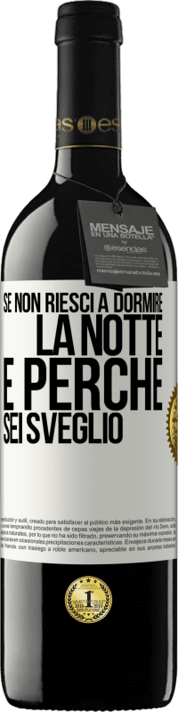 Spedizione Gratuita | Vino rosso Edizione RED MBE Riserva Se non riesci a dormire la notte è perché sei sveglio Etichetta Bianca. Etichetta personalizzabile Riserva 12 Mesi Raccogliere 2014 Tempranillo