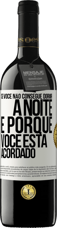 Envio grátis | Vinho tinto Edição RED MBE Reserva Se você não consegue dormir à noite é porque você está acordado Etiqueta Branca. Etiqueta personalizável Reserva 12 Meses Colheita 2014 Tempranillo