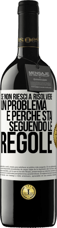 «Se non riesci a risolvere un problema è perché stai seguendo le regole» Edizione RED MBE Riserva