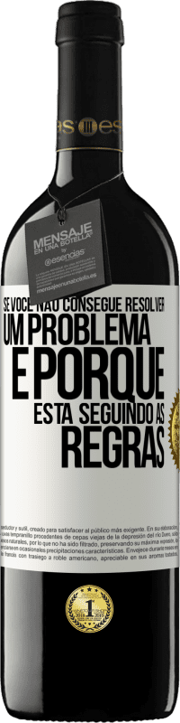 Envio grátis | Vinho tinto Edição RED MBE Reserva Se você não consegue resolver um problema é porque está seguindo as regras Etiqueta Branca. Etiqueta personalizável Reserva 12 Meses Colheita 2014 Tempranillo